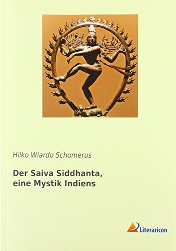 Der Saiva Siddhanta, eine Mystik Indiens Der Saiva Siddhanta, eine Mystik Indiens