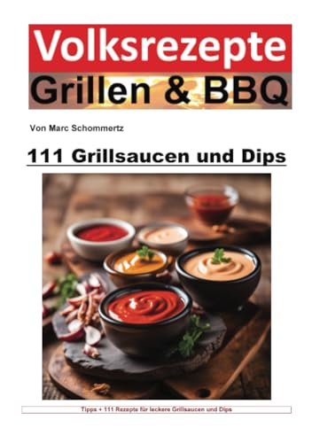 Volksrezepte Grillen und BBQ - 111 Grillsaucen und Dips: DE (Volksrezepte Grillen & BBQ) Volksrezepte Grillen und BBQ - 111 Grillsaucen und Dips: DE (Volksrezepte Grillen & BBQ) von epubli