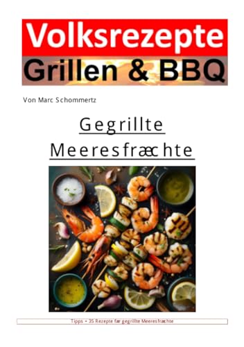 Volksrezepte Grillen und BBQ - Gegrillte Meeresfrüchte: 35 Rezepte für gegrillte Meeresfrüchte zum nachgrillen und genießen (Volksrezepte Grillen & BBQ) von epubli