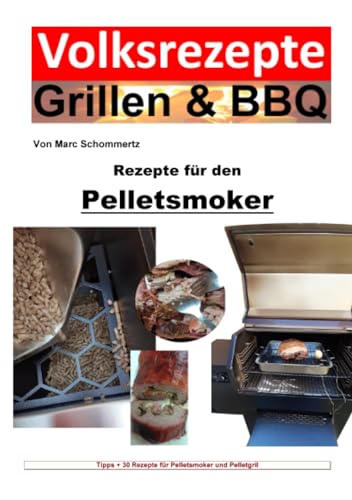 Volksrezepte Grillen & BBQ – Rezepte für den Pelletsmoker: 30 Rezepte für den Pelletsmoker und Pelletgrill (Volksrezepte Grillen & BBQ)