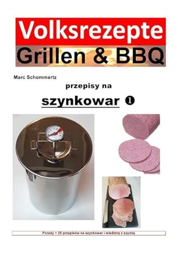 Volksrezepte Grillen & BBQ / Volksrezepte Grillen & BBQ - przepisy na szynkowar: Porady + 25 przepisów na szynkowar i wiedźmę z szynką