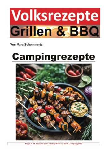 Volksrezepte Grillen und BBQ - Campingrezepte: Einfach, lecker, draußen: 35 Rezepte für Grill- und Campingfreunde (Volksrezepte Grillen & BBQ) von epubli