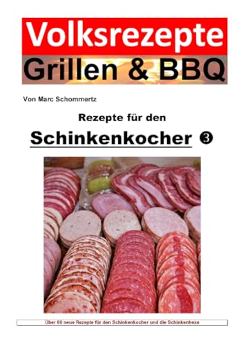 Volksrezepte Grillen & BBQ - Rezepte für den Schinkenkocher 3 (Volksrezepte Grillen & BBQ)