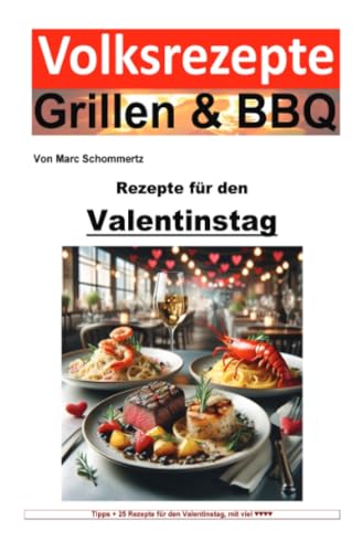 Volksrezepte Grillen & BBQ - Rezepte für den Valentinstag: 25 herzhafte Rezepte für den Valentinstag zum nachkochen und genießen: 25 herzhafte Rezepte ... Valentinstag zum nachkochen und genießen.DE Volksrezepte Grillen & BBQ - Rezepte für den Valentinstag: 25 herzhafte Rezepte für den Valentinstag zum nachkochen und genießen: 25 herzhafte Rezepte ... Valentinstag zum nachkochen und genießen.DE von epubli