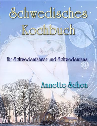 Schwedisches Kochbuch für Schwedenfahrer und Schwedenfans