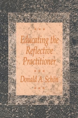 Schon Educating Reflective Practitioner: Toward a New Design for Teaching and Learning in the Professions (Jossey-bass Higher Education)