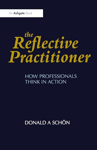 The Reflective Practitioner: How Professionals Think in Action (Arena) von Routledge