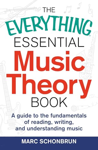 The Everything Essential Music Theory Book: A Guide to the Fundamentals of Reading, Writing, and Understanding Music von Everything