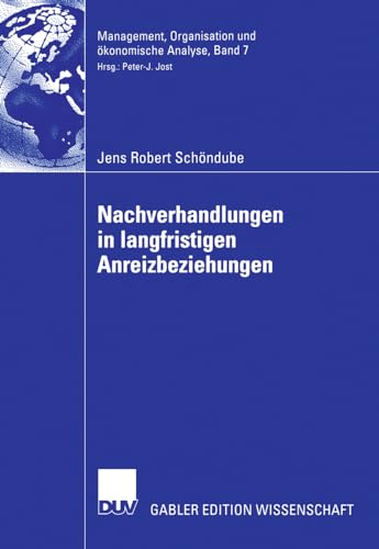 Nachverhandlungen in Langfristigen Anreizbeziehungen (Management, Organisation und Okonomische Analyse) (German Edition): Vorw. v. Alfred Luhmer ... und ökonomische Analyse, 7, Band 7)