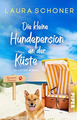 Die kleine Hundepension an der Küste: Ein Ostsee-Roman | Witziger und gefühlvoller Sommerroman am Meer von Piper Schicksalsvoll