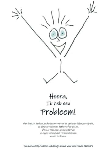 Hoera, ik heb een probleem: Met logisch denken, onderbouwt weten en serieuse lichtvoetigheid, de eigen problemen definitief oplossen. von Bookmundo