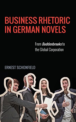 Business Rhetoric in German Novels: From Buddenbrooks to the Global Corporation (Studies in German Literature, Linguistics, and Culture, 191, Band 191) von Camden House (NY)