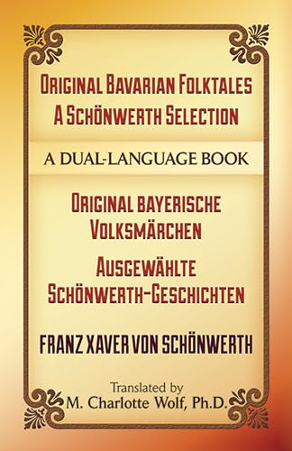 Original Bavarian Folktales: A Schonwerth Selection: Original Bayerische Volksmarchen - Ausgewahlte Schonwerth-Geschichten (Dover Dual Language ... / Ausgewahlte Schonwerth-Geschichten von Dover Publications
