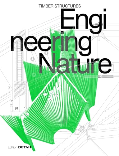 Engineering Nature: Timber Structures von DETAIL