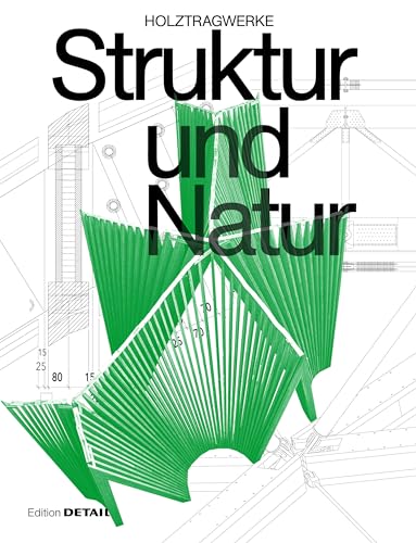 Struktur und Natur: Holztragwerke von de Gruyter