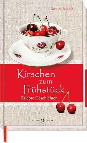 Kirschen zum Frühstück - Erlebte Geschichten (Im Herzen jung) von Butzon & Bercker