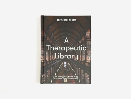 A Therapeutic Library: 100 essential books that teach fulfilment, calm and well-being