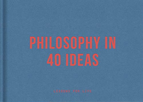 Philosophy in 40 Ideas: Lessons for Life von The School Of Life