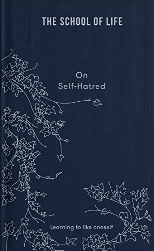On Self-hatred: Learning to like oneself (Lessons for Life)