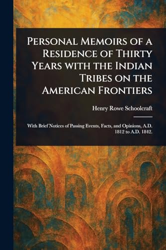 Personal Memoirs of a Residence of Thirty Years With the Indian Tribes on the American Frontiers von Anson Street Press