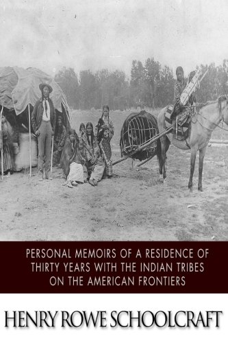 Personal Memoirs of a Residence of Thirty Years with the Indian Tribes on the American Frontiers von CreateSpace Independent Publishing Platform