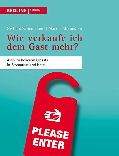 Wie verkaufe ich dem Gast mehr?: Aktiv Zu Höherem Umsatz In Restaurant Und Hotel Wie verkaufe ich dem Gast mehr?: Aktiv Zu Höherem Umsatz In Restaurant Und Hotel