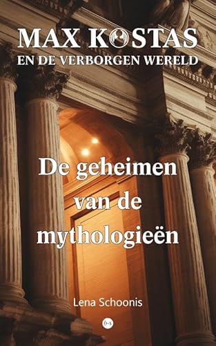 Max Kostas en de Verborgen Wereld: De geheimen van de mythologieën Max Kostas en de Verborgen Wereld: De geheimen van de mythologieën von Uitgeverij Boekscout