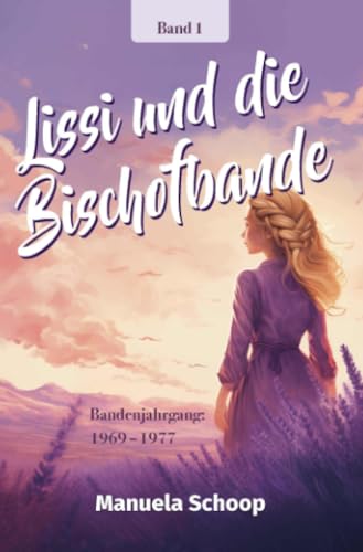 Lissi und die Bischofbande: Bandenjahrgang 1969 – 1977 von epubli