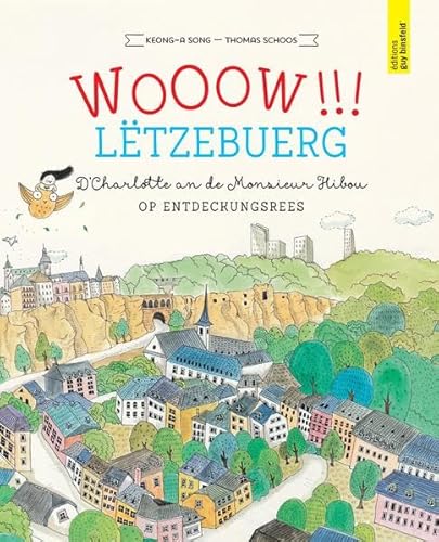 WOOOW!!! LËTZEBUERG - D’Charlotte an de Monsieur Hibou op Entdeckungsrees von Éditions Guy Binsfeld