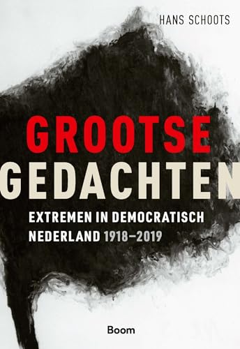 Grootse gedachten: extremen in democratisch Nederland 1918-2019 Grootse gedachten: extremen in democratisch Nederland 1918-2019 von Boom