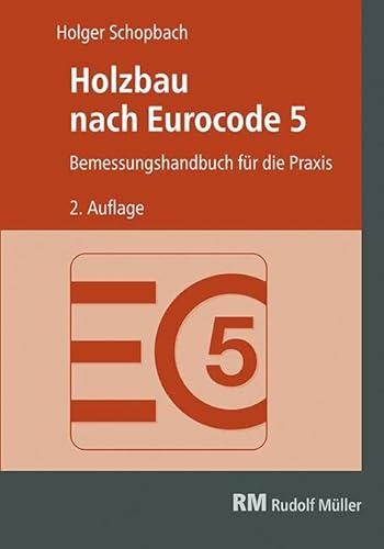 Holzbau nach Eurocode 5, 2. Auflage: Bemessungshandbuch für die Praxis von RM Rudolf Müller Medien GmbH & Co. KG