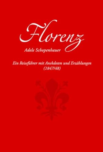 Florenz: Ein Reiseführer mit Anekdoten und Erzählungen (1847/48)
