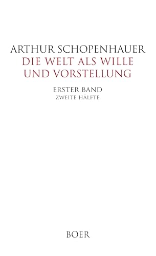 Die Welt als Wille und Vorstellung Band I,2 von BOER