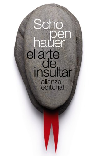 El arte de insultar (El libro de bolsillo - Bibliotecas de autor - Biblioteca Schopenhauer) von Alianza Editorial