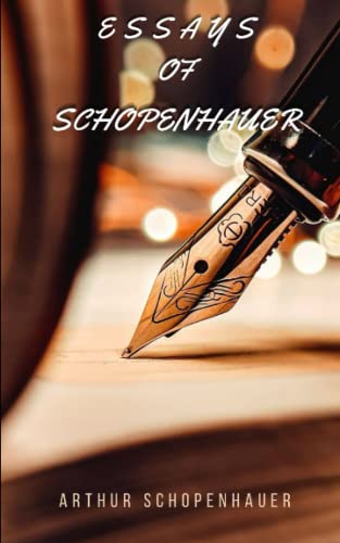 Essays Of Schopenhauer: Fantastic essay writing for high school students by Arthur Schopenhauer (Annotated) von Independently published