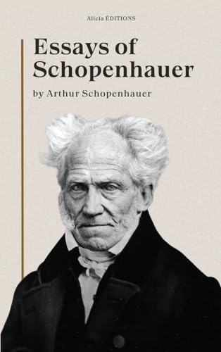 Essays of Schopenhauer: New Large Print Edition including a biographical note von Alicia Editions