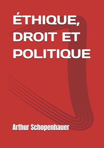 Éthique, droit et politique (Schopenhauer) von Independently published