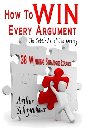 How to Win Every Argument: The Subtle Art of Controversy How to Win Every Argument: The Subtle Art of Controversy