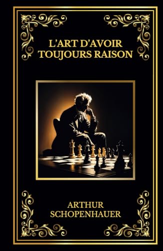 L'Art d'avoir toujours raison: Texte intégral annoté L'Art d'avoir toujours raison: Texte intégral annoté von Independently published
