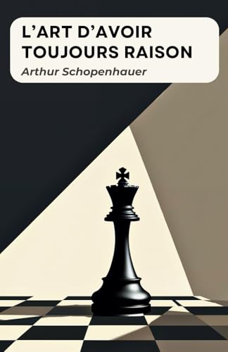 L'Art d'avoir toujours raison: Texte intégral annoté L'Art d'avoir toujours raison: Texte intégral annoté von Independently published