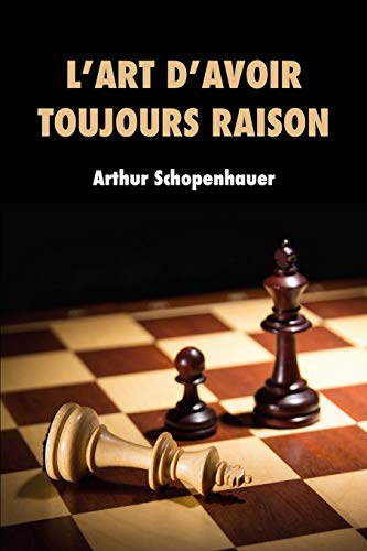 L'art d'avoir toujours raison L'art d'avoir toujours raison von Independently Published