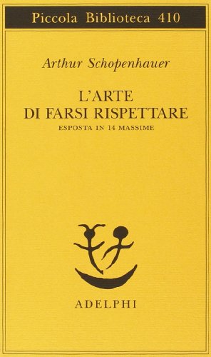 L'arte di farsi rispettare esposta in 14 massime (Piccola biblioteca Adelphi)