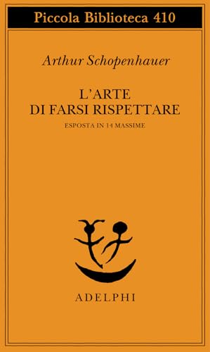 L'arte di farsi rispettare esposta in 14 massime (Piccola biblioteca Adelphi)