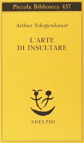 L'arte di insultare (Piccola biblioteca Adelphi)