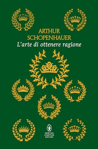 L'arte di ottenere ragione. Ediz. integrale (Classici pop Newton) von Newton Compton Editori