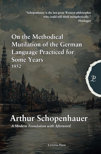 On the Methodical Mutilation of the German Language Practiced for Some Years On the Methodical Mutilation of the German Language Practiced for Some Years von Independently published