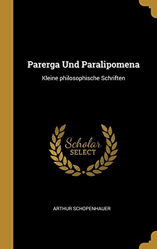 Parerga Und Paralipomena: Kleine philosophische Schriften