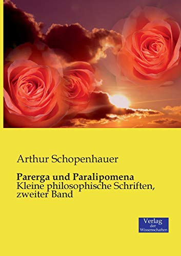 Parerga und Paralipomena: Kleine philosophische Schriften, zweiter Band