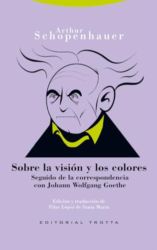 Sobre la visión y los colores: Seguido de la correspondencia con Joham Wolfgang Goethe (Estructuras y procesos. Filosofía) von Editorial Trotta, S.A.