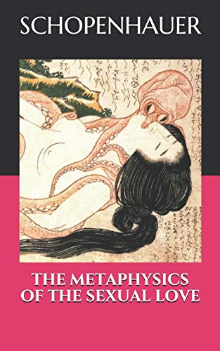THE METAPHYSICS OF THE SEXUAL LOVE THE METAPHYSICS OF THE SEXUAL LOVE von Independently Published